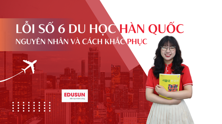 Lỗi số 6 du học Hàn Quốc và cách khắc phục hiệu quả