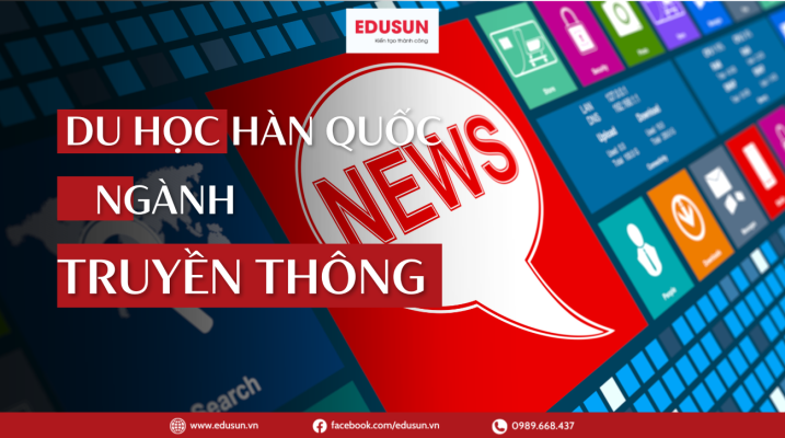Ảnh đại diện bài viết du học Hàn Quốc ngành truyền thông tại trung tâm Edusun.
