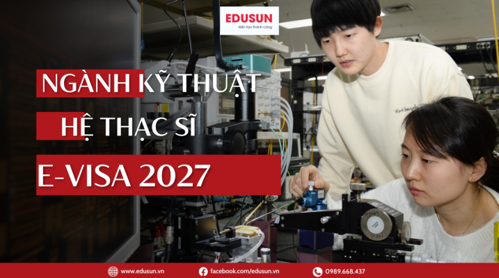 Các nhóm ngành kỹ thuật đào tạo ở hệ Thạc sĩ E-Visa Hàn Quốc 2027