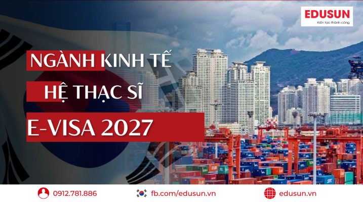 Du học Hàn Quốc ngành Kinh tế hệ Thạc sĩ E-Visa 2027 - Edusun
